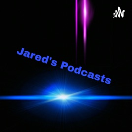 Jared's Podcasts