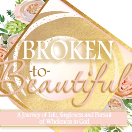 Broken To Beautiful