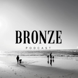 Bronze Podcast