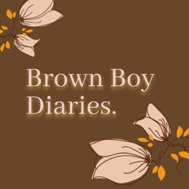 Brown Boy Diaries.