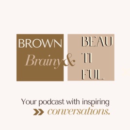 Brown, Brainy & Beautiful