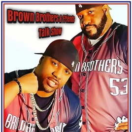 Brown Brothers and Friends Talk Show
