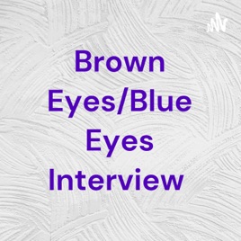 Brown Eyes/Blue Eyes Interview