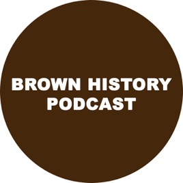 Brown History Podcast