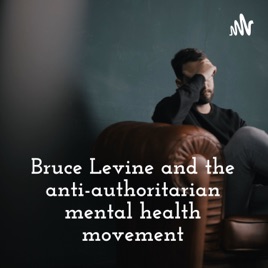 Bruce Levine and the anti-authoritarian mental health movement