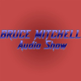 Bruce Mitchell Audio Show
