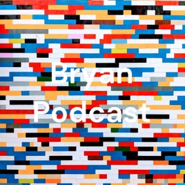 Bryan Podcast
