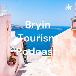 Bryin Tourism Podcast