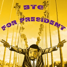 BTG For President
