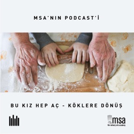 Bu Kız Hep Aç - Köklere Dönüş - MSA'nın Podcasti