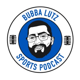 Bubba Lutz Sports Podcast