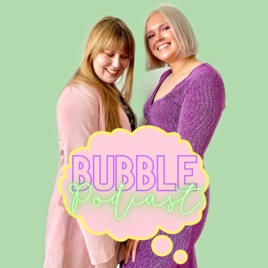 Bubble podcast