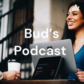 Bud's Podcast