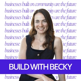 Build With Becky: Smart Strategies To Grow Your Community-Driven Business