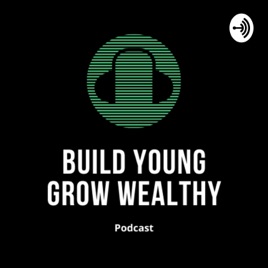Build Young Grow Wealthy