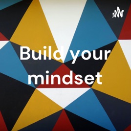 Build your mindset
