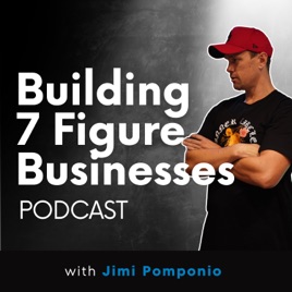 Building a 7 figure business with Jimi Pomponio
