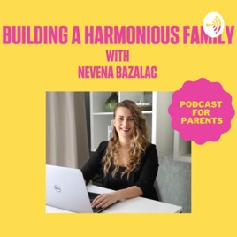 Building A Harmonious Family With Nevena Bazalac
