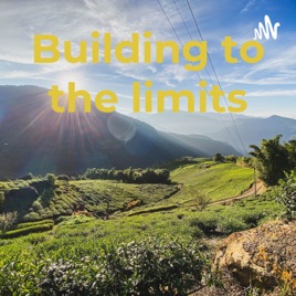 Building to the limits