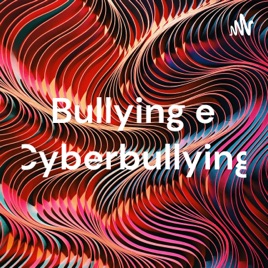 Bullying e Cyberbullying