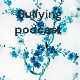 Bullying podcast