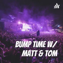 Bump Time with Matt & Tom