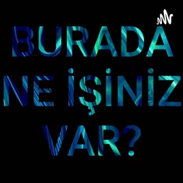 Burada Ne İşin Var?