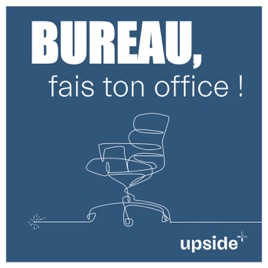Bureau, fais ton office ! Le podcast d'Upside