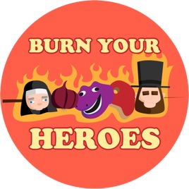 Burn Your Heroes