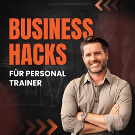 Business-Hacks für Personal Trainer: Business | Neukundengewinnung | Coaching | Marketing | Verkaufen - mit Dirk Wannmacher