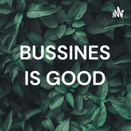BUSSINES IS GOOD