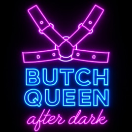 Butch Queen After Dark