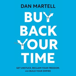 Buy Back Your Time by Dan Martell, Book Summary, Podcast, English