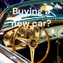 Buying a new car?