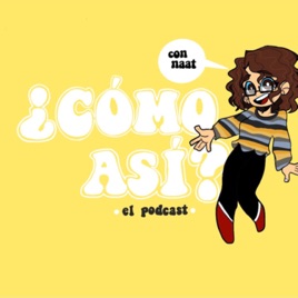 ¿Cómo así? El Podcast.