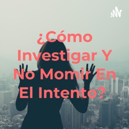 ¿Cómo Investigar Y No Momir En El Intento?