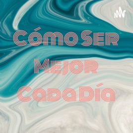 Cómo Ser Mejor Cada Día