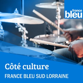 Côté culture l'invité de France Bleu Lorraine - FB Sud Lorraine