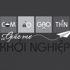 Cơm áo gạo tiền và giấc mơ khởi nghiệp