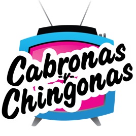 Cabronas y Chingonas
