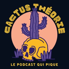 Cactus Théorie - le podcast d'enquêtes piquantes et de true crime