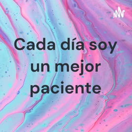 Cada día soy un mejor paciente