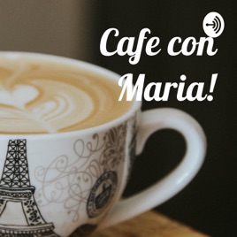 Café con Maria!