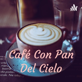 Café Con Pan.... Del Cielo