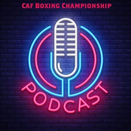 Caf Boxing Championship podcast