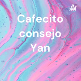 Cafecito consejo Yan