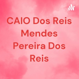 CAIO Dos Reis Mendes Pereira Dos Reis