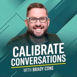 Calibrate Conversations w/ Brady Cone