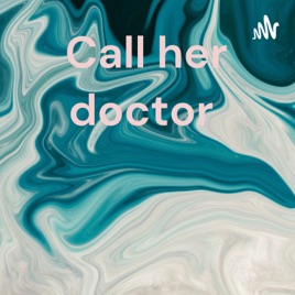 Call her doctor