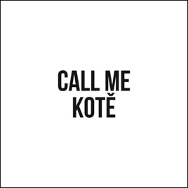 Call Me Kotě
